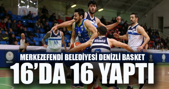 Merkezefendi Belediyesi Denizli Basket 16’da 16 Yaptı