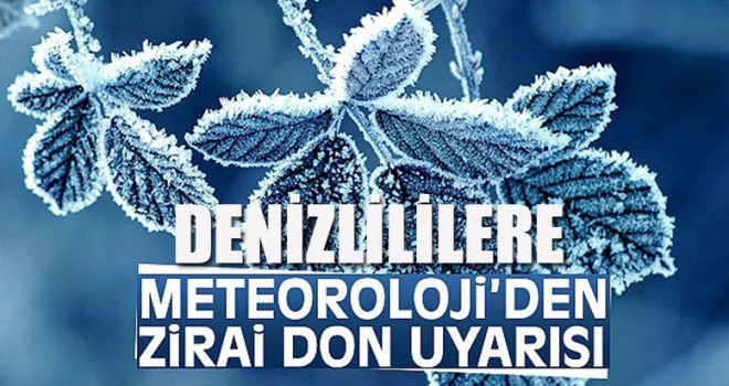 Meteoroloji Denizlililere Zirai Don Uyarısı