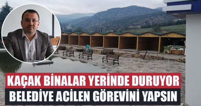 Kaçak Binalar Yerinde Duruyor Belediye Acilen Görevini Yapsın