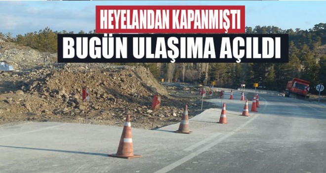 Heyelandan kapanan yol ulaşıma açıldı...