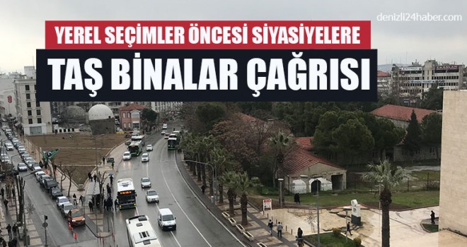 Yerel seçimler öncesi siyasilere Taş binalar çağrısı