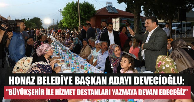 Devecioğlu: "Büyükşehir İle Hizmet Destanları Yazmaya Devam Edeceğiz"