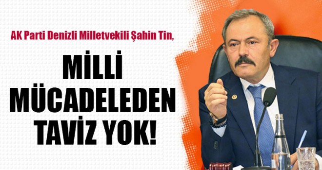 MİLLİ MÜCADELEDEN TAVİZ YOK!