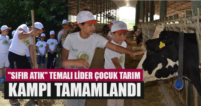 "Sıfır Atık" Temalı Lider Çocuk Tarım Kampı Tamamlandı