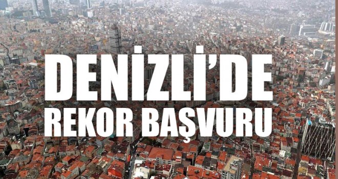 Denizli’de İmar Barışında Rekor Başvuru
