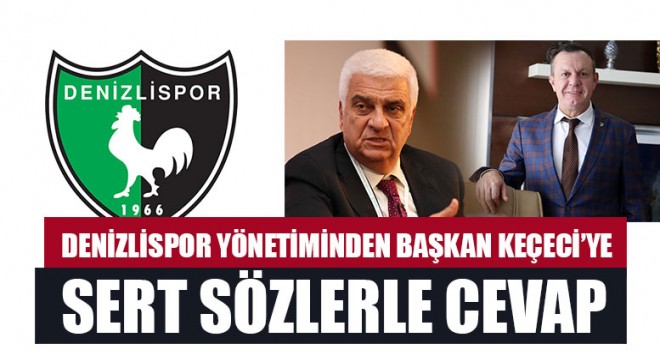 Denizlispor Yönetiminden Başkan Keçeci’ye Sert Sözlerle Cevap
