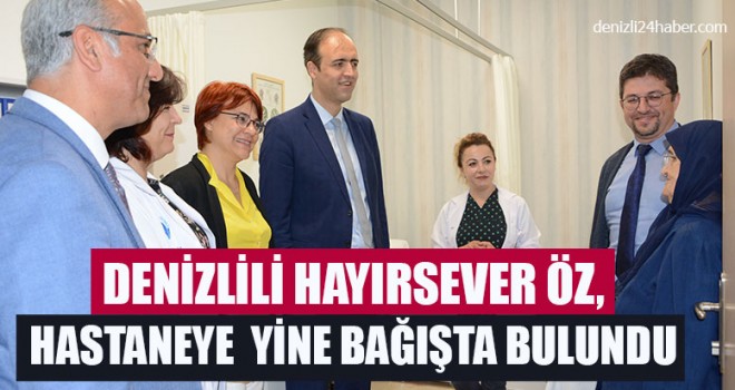 Denizlili Hayırsever Fatma Öz, Hastaneye cihaz ve oda bağışladı