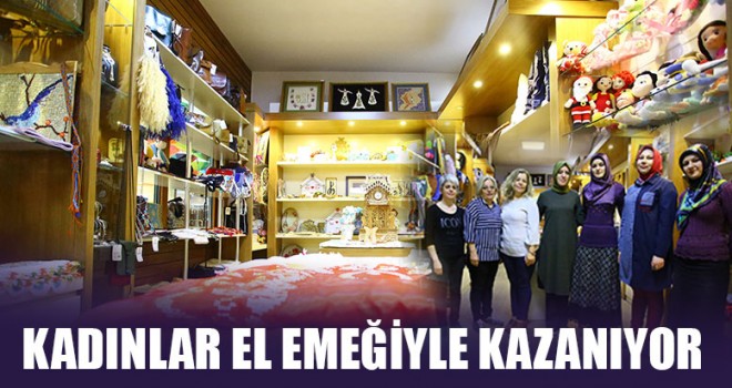 Kadınlar El Emeğiyle Kazanıyor