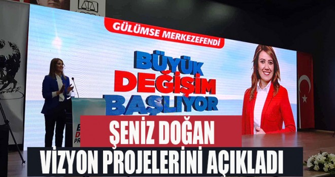 Şeniz Doğan, vizyon projelerini açıkladı