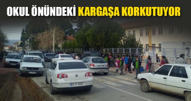 Okul Önündeki Kargaşa Korkutuyor