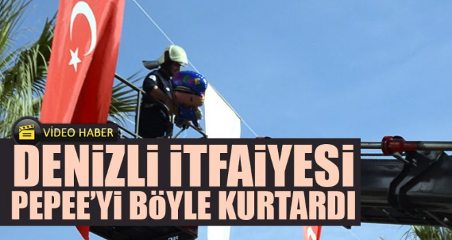Denizli İtfaiyesi Pepee’yi Böyle Kurtardı