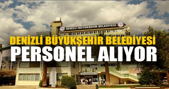Denizli Büyükşehir Belediyesi Personel Alıyor