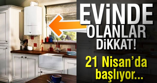 21 Nisan'da yeni dönem başlıyor! Evinde olanlar dikkat...