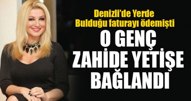 O Genç Zahide Yetişe Bağlandı