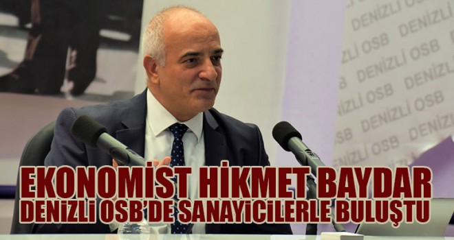 Ekonomist Hikmet Baydar Denizli OSB’de Sanayicilerle Buluştu