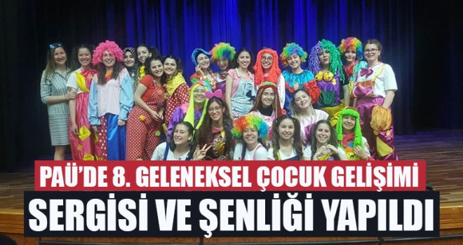 PAÜ’de 8. Geleneksel Çocuk Gelişimi Sergisi Ve Şenliği Yapıldı