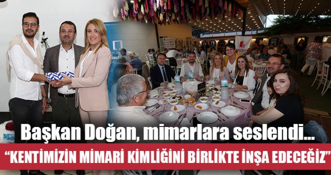 Başkan Doğan, “Kentimizin Mimari Kimliğini Birlikte İnşa Edeceğiz”