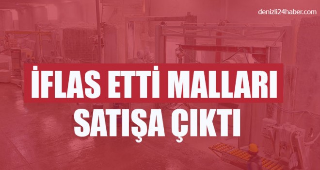 İflas Etti Malları Satışa Çıktı