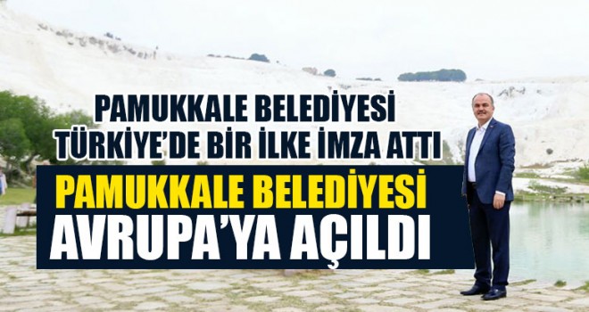 Pamukkale Belediyesi Avrupa’ya Açıldı
