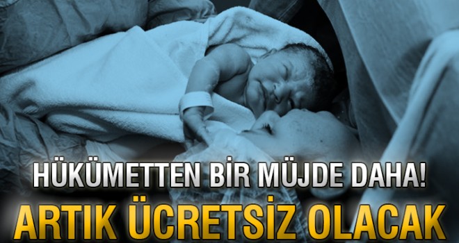 Hükümetten bir müjde daha! Artık ücretsiz olacak
