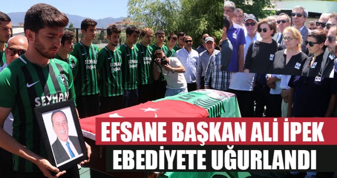 Efsane Başkan Ali İpek'i Ebediyete Uğurlandı