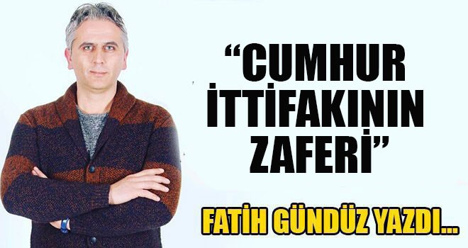 “CUMHUR İTTİFAKININ ZAFERİ”