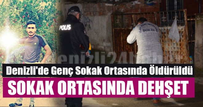 Denizli'de Genç Sokak Ortasında Öldürüldü