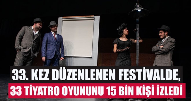 33. Kez Düzenlenen Festivalde, 33 Tiyatro Oyununu 15 Bin Kişi İzledi