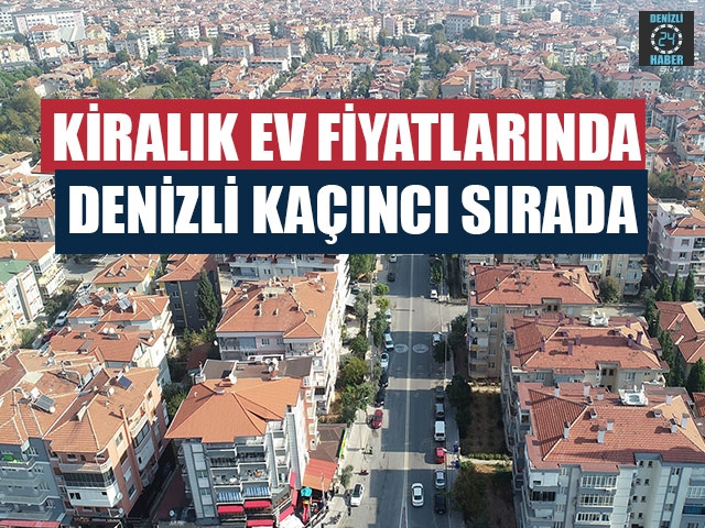 Denizli Kiralık Ev Fiyatlarında Kaçıncı Sırada?