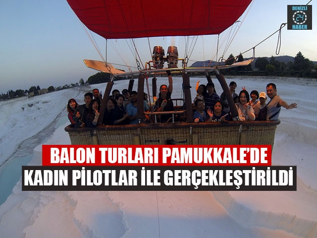 Balon Turları Pamukkale’de Kadın Pilotlar İle Gerçekleştirildi