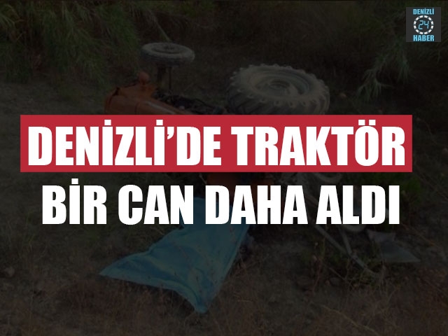 Denizli’de Traktör Bir Can Daha Aldı