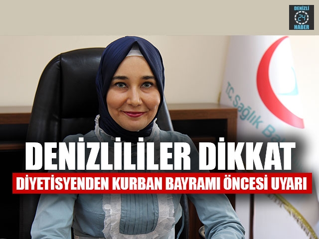 Denizlililer Dikkat! Diyetisyenden Kurban Bayramı Öncesi Uyarı