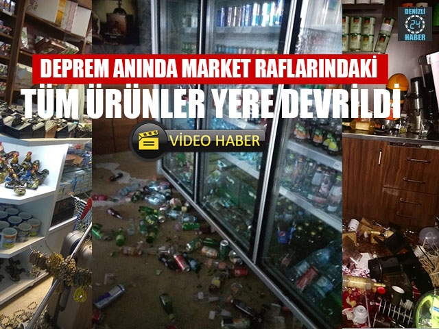 Deprem Anında Market Raflarındaki Tüm Ürünler Yere Devrildi