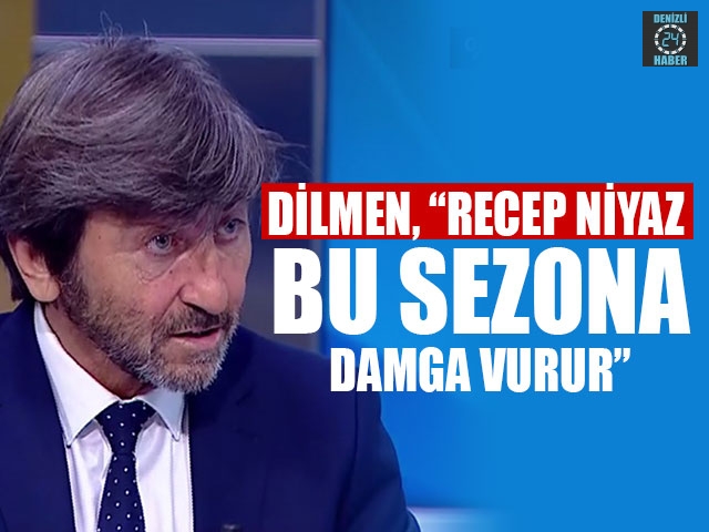 Dilmen, “recep niyaz bu sezona damga vurur”