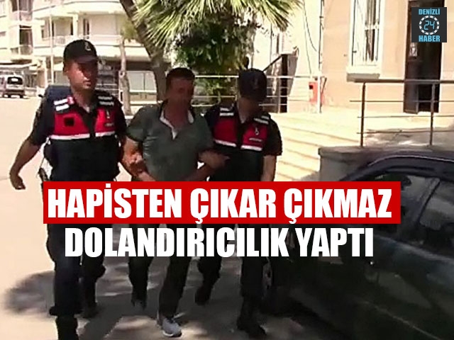 Hapisten Çıkar Çıkmaz Dolandırıcılık Yaptı