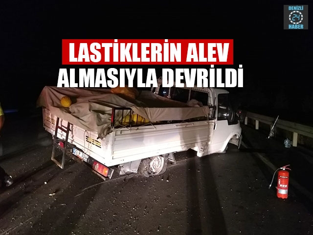Lastiklerin Alev Almasıyla Devrildi