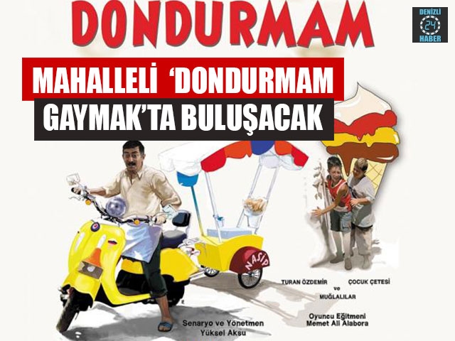 Mahalleli  ‘Dondurmam Gaymak’ta Buluşacak