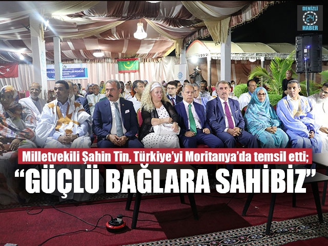 Milletvekili Şahin Tin, Türkiye’yi Moritanya’da temsil etti
