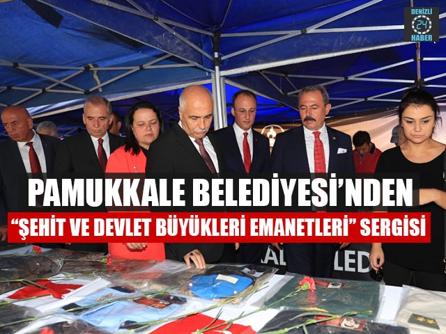 Pamukkale Belediyesi’nden “Şehit Ve Devlet Büyükleri Emanetleri” Sergisi
