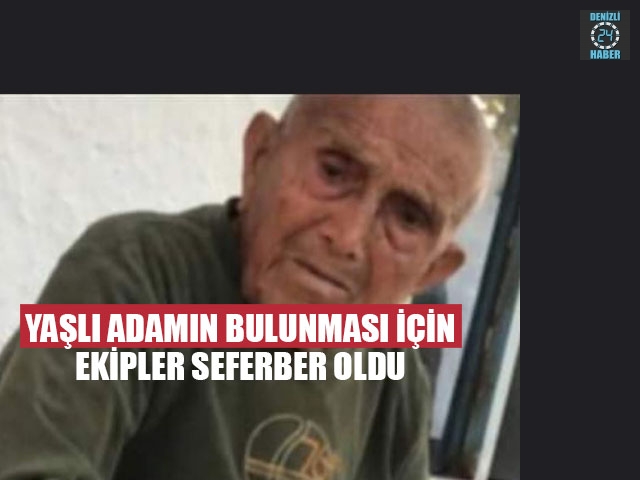 Yaşlı Adamın Bulunması İçin Ekipler Seferber Oldu