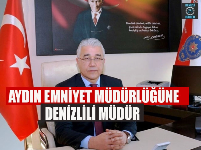 Aydın Emniyet Müdürlüğüne Denizlili Müdür