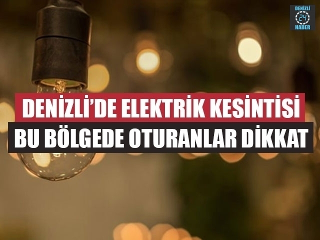 Denizli Elektrik Kesintisi 6 Eylül 2019