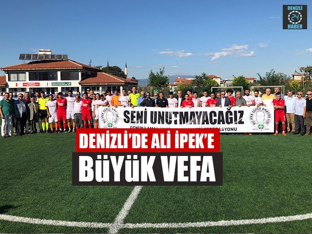Denizli’de Ali İpek’e Büyük Vefa