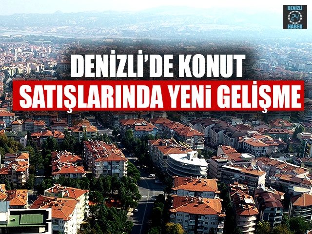 Denizli’de Konut Satışlarında Yeni Gelişme