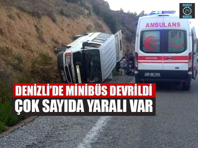 Denizli’de Minibüs Devrildi Çok Sayıda Yaralı Var