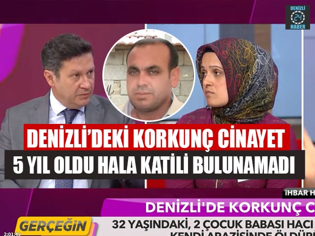Denizli’deki Korkunç Cinayet 5 Yıl Oldu Hala Katili Bulunamadı