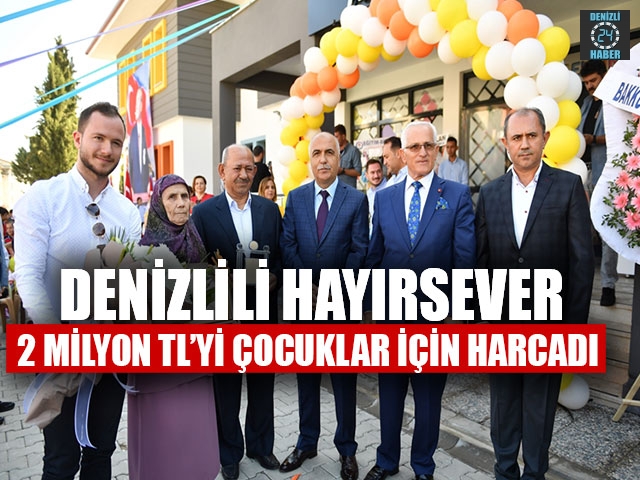 Denizlili Hayırsever 2 Milyon TL’yi Çocuklar İçin Harcadı