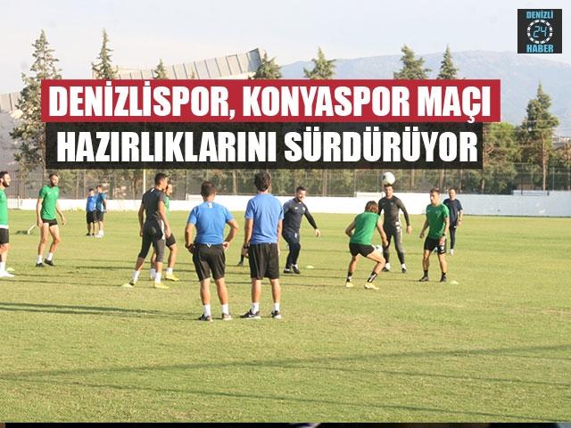  Denizlispor, Konyaspor Maçı Hazırlıklarını Sürdürüyor