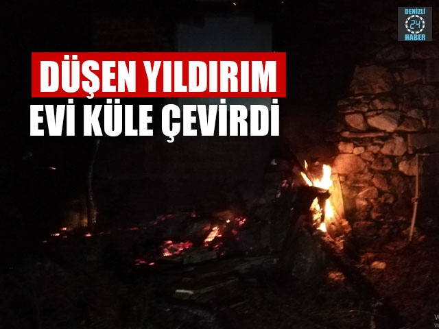 Denizli'de düşen Yıldırım Evi Küle Çevirdi