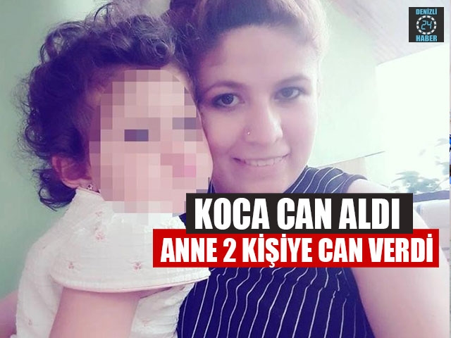 Koca Can Aldı Anne 2 Kişiye Can Verdi